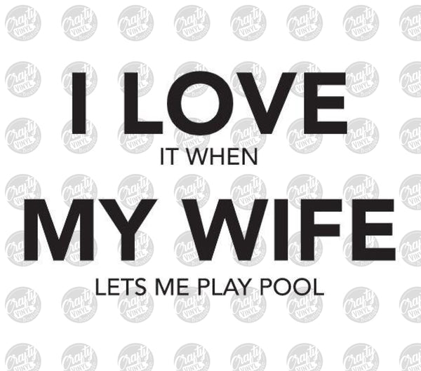 I Love it when My Wife lets me play pool SVG